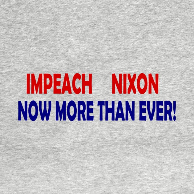 Impeach Nixon - Now More Than Ever by drunkparrotgraphics